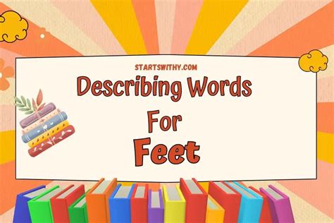 description for feet pictures|Adjectives for Feet: Examples and Descriptions